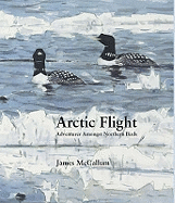 Arctic Flight: Adventures Amongst Northern Birds
