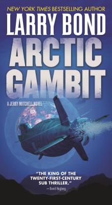 Arctic Gambit: A Jerry Mitchell Novel - Bond, Larry