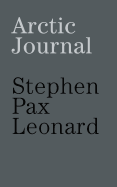 Arctic journal - Leonard, Stephen Pax