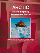 Arctic Marine Shipping Assessment Report: Strategic and Practical Information