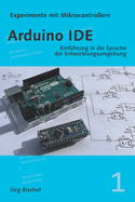 Arduino IDE: Einf?hrung in die Sprache der Entwicklungsumgebung