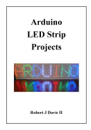 Arduino LED Strip Projects: How to Build LED Signs with Addressable LED's