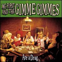 Are a Drag - Me First and the Gimme Gimmes