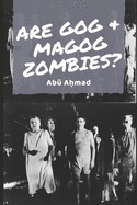 Are Gog & Magog Zombies?: A study of the contemporary theory