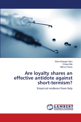 Are loyalty shares an effective antidote against short-termism? - Soerger Zaro, Elise, and Mio, Chiara, and Fasan, Marco