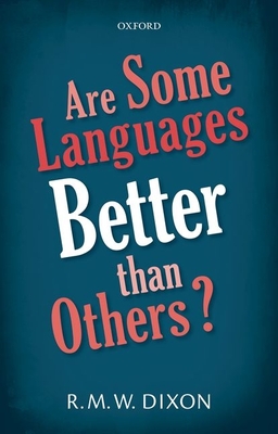 Are Some Languages Better than Others? - Dixon, R. M. W.