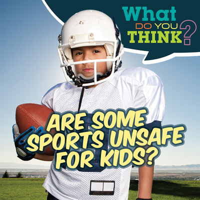 Are Some Sports Unsafe for Kids? - Davis, Raymie