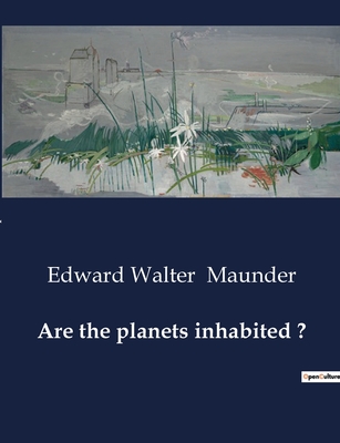 Are the planets inhabited ? - Maunder, Edward Walter