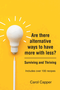 Are there alternative ways to have more with less?: Surviving and Thriving