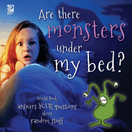 Are There Monsters Under My Bed?: World Book Answers Your Questions about Random Stuff