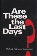 Are These the Last Days?