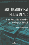 Are Traditional Media Dead?: Can Journalism Survive in the Digital World?