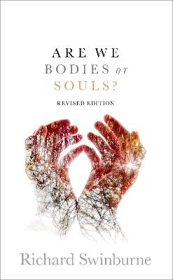 Are We Bodies or Souls?: Revised edition - Swinburne, Richard