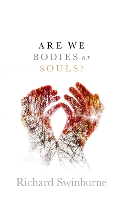 Are We Bodies or Souls? - Swinburne, Richard