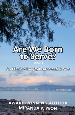 Are We Born to Serve? An Ethnic Minority Learns and Grows - Yeoh, Miranda P