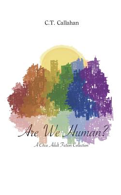 Are We Human?: A Circa Adult Fiction Collection - Callahan, C T