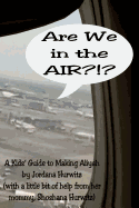 Are We in the Air?!?: A Kids' Guide to Making Aliyah