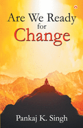 Are We Ready for Change