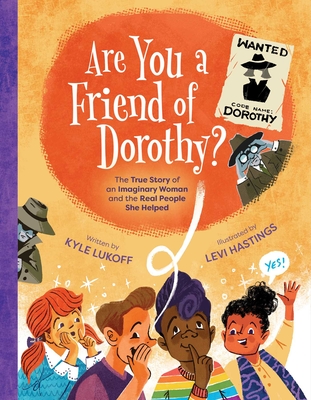 Are You a Friend of Dorothy?: The True Story of an Imaginary Woman and the Real People She Helped - Lukoff, Kyle