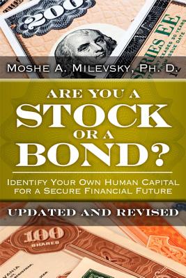 Are You a Stock or a Bond?: Identify Your Own Human Capital for a Secure Financial Future, Updated and Revised - Milevsky, Moshe A.