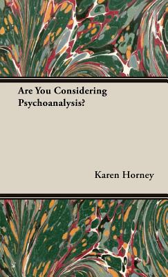 Are You Considering Psychoanalysis? - Horney, Karen