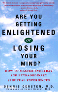 Are You Getting Enlightened or Losing Your Mind?: How to Master Everyday and Extraordinary Spiritual Experiences