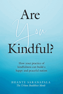 Are You Kindful?: How your Practice of Kindfulness can Build a Happy and Peaceful Nation