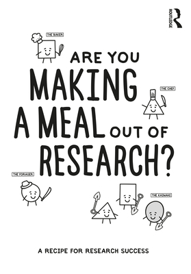 Are You Making a Meal Out of Research?: A Recipe for Research Success - Reay, Steve, and Khoo, Cassie, and Terry, Gareth