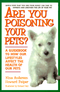 Are You Poisoning You: A Guidebook to How Our Lifestyles Affect the Health of Our Pets