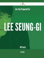 Are You Prepared for Lee Seung-GI - 49 Facts