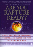 Are You Rapture Ready?: Signs, Prophecies, Warnings, Threats, and Suspicions That the Endtime Is Now - Strandberg, Todd, and James, Terry, and LaHaye, Tim, Dr. (Foreword by)