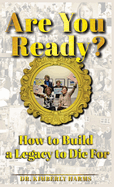 Are You Ready?: How to Build a Legacy to Die For