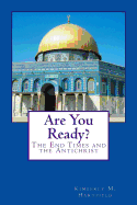 Are You Ready?: The End Times and the Antichrist