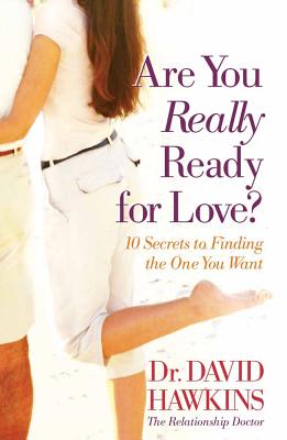 Are You Really Ready for Love?: 10 Secrets to Finding the One You Want - Hawkins, David