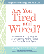 Are You Tired and Wired?: Your Proven 30-Day Program for Overcoming Adrenal Fatigue and Feeling Fantastic
