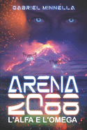 Arena 2088: L'Alfa e l'Omega