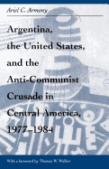 Argentina, the United States, and the Anti-Communist Crusade in Central America, 1977-1984: Mis Lam#26