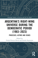 Argentina's Right-Wing Universe During the Democratic Period (1983-2023): Processes, Actors and Issues