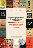 Argentinische Publikationen in deutscher Sprache. Ein Katalog Publicaciones argentinas en idioma alemn. Un catlogo 2023: Publicaciones argentinas en idioma alemn. Un catlogo