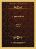 Argonauticon: Libri Octo (1904)