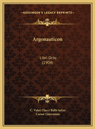 Argonauticon: Libri Octo (1904)