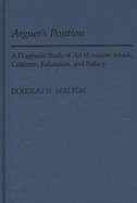 Arguer's Position: A Pragmatic Study of Ad Hominem Attack, Criticism, Refutation, and Fallacy