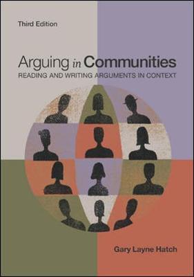 Arguing in Communities: Reading and Writing Arguments in Context - Hatch, Gary Layne