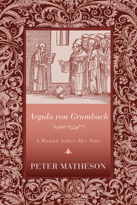 Argula von Grumbach (1492-1554/7) - Matheson, Peter