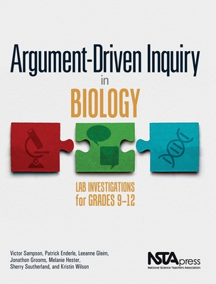 Argument-Driven Inquiry in Biology: Lab Investigations for Grades 9-12 - Sampson, Victor