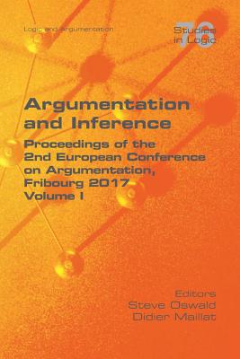 Argumentation and Inference I: Proceedings of the 2nd European Conference on Argumentation - Oswald, Steve (Editor), and Maillat, Didier (Editor)