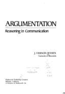 Argumentation: Reasoning in Communication - Jensen, Vernon, and Jensen, J Vernon