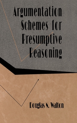 Argumentation Schemes for Presumptive Reasoning - Walton, Douglas