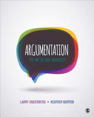 Argumentation: The Art of Civil Advocacy - Underberg, Larry B, and Norton, Heather