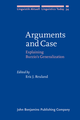 Arguments and Case: Explaining Burzio S Generalization - Reuland, Eric J, Professor (Editor)